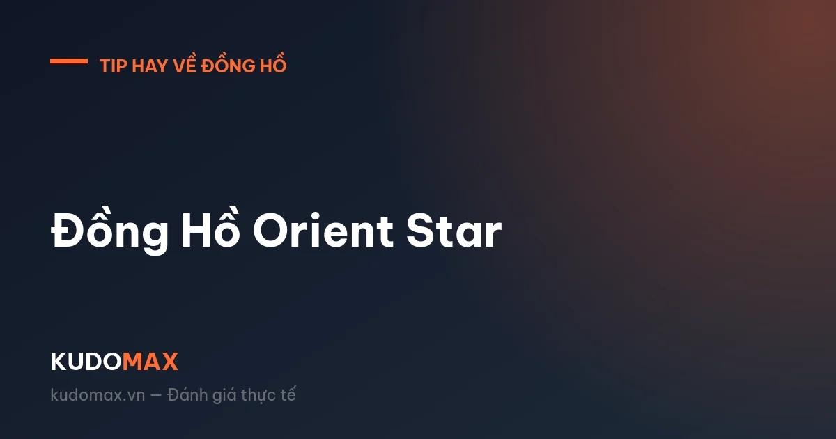 Đồng Hồ Orient Star