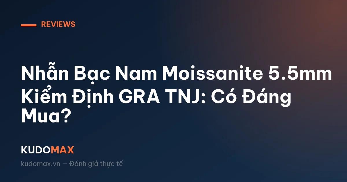 Nhẫn Bạc Nam Moissanite 5.5mm Kiểm Định GRA TNJ: Có Đáng Mua?