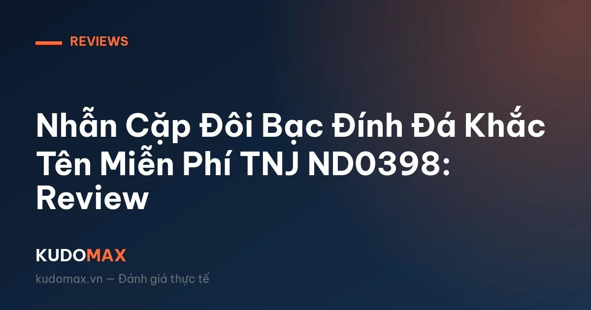 Nhẫn Cặp Đôi Bạc Đính Đá Khắc Tên Miễn Phí TNJ ND0398: Review