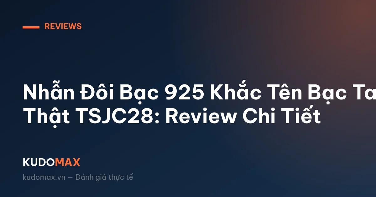 Nhẫn Đôi Bạc 925 Khắc Tên Bạc Ta Thật TSJC28: Review Chi Tiết