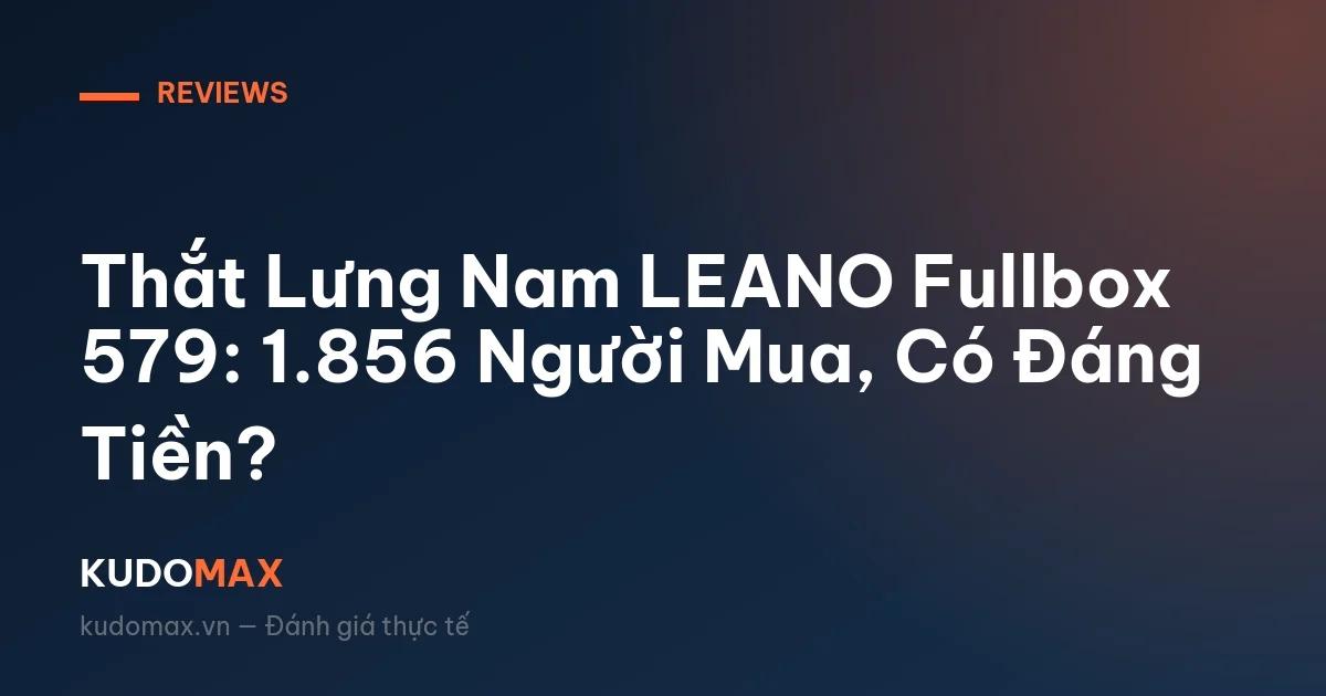 Thắt Lưng Nam LEANO Fullbox 579: 1.856 Người Mua, Có Đáng Tiền?