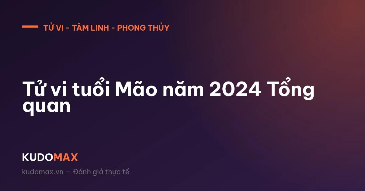 Tử vi tuổi Mão năm 2024 Tổng quan